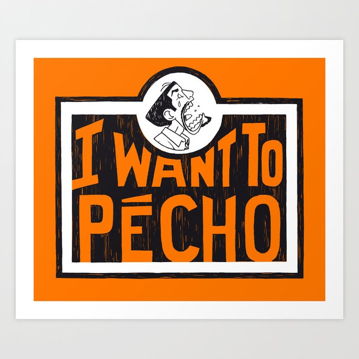 I want to Pécho ( I want to get laid... in french inverse language) // Monsieur le chien Art Print