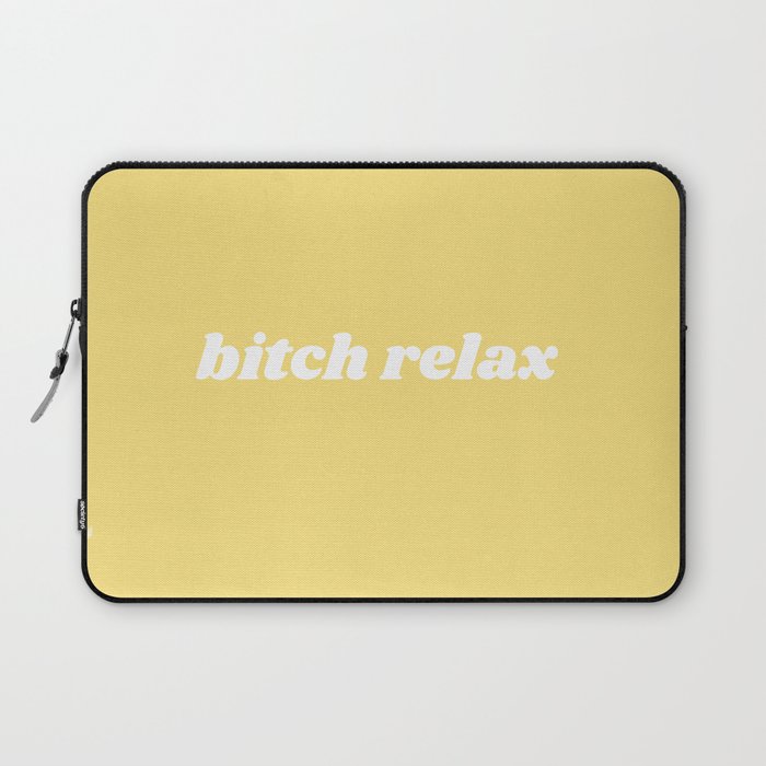 bitch relax Laptop Sleeve