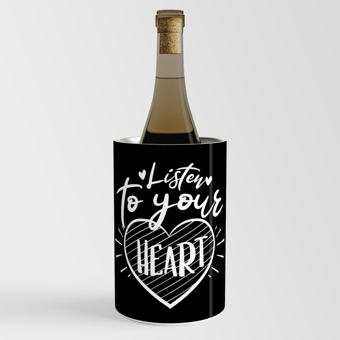 Listen To Your Heart Inspirational Quote Typography Wine Chiller
