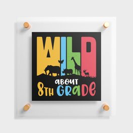 Wild About 8th Grade Floating Acrylic Print