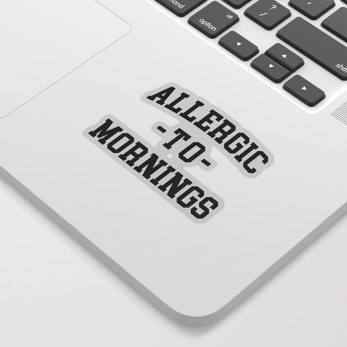 Allergic To Mornings Funny Sarcastic Lazy Quote Sticker