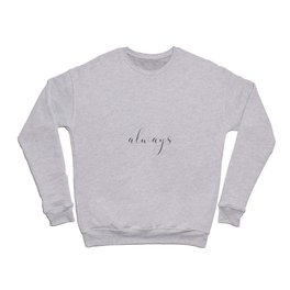 Always Kiss Me Goodnight #typography #minimalist Crewneck Sweatshirt