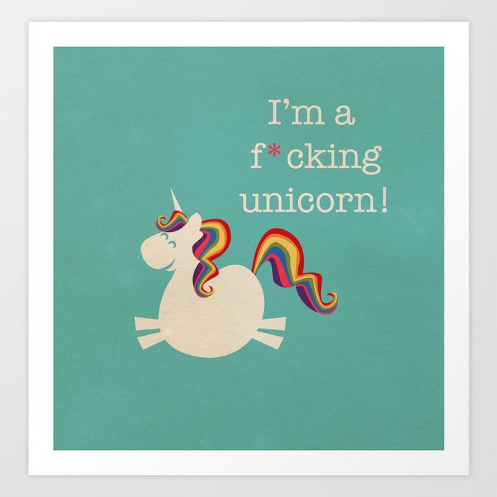 Unicorn - I'm a maturely speaking unicorn!!! Art Print