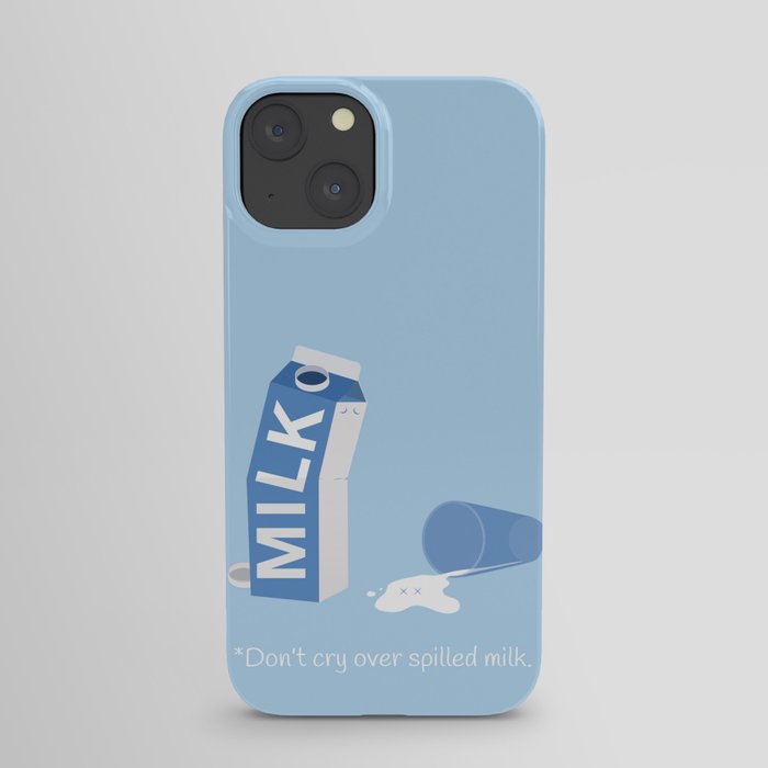 Don't Cry Over Spilled Milk iPhone Case