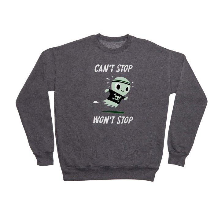 CAN'T STOP WON'T STOP Crewneck Sweatshirt