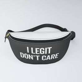 Legit Don't Care Funny Offensive Quote Fanny Pack