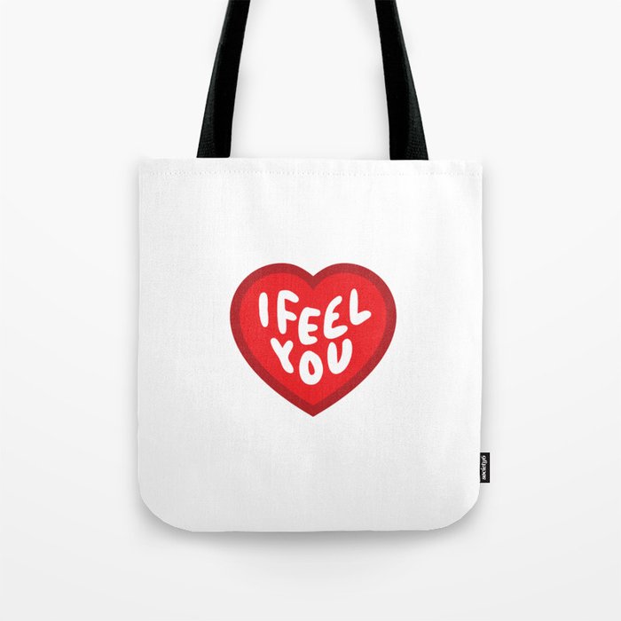 I Feel You Heart Tote Bag