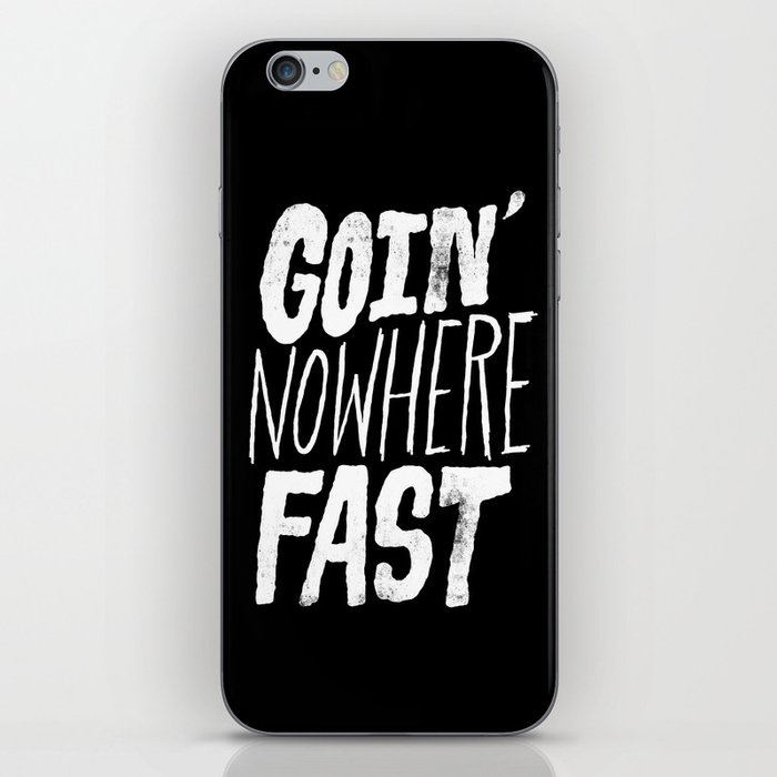 Goin' Nowhere Fast iPhone Skin