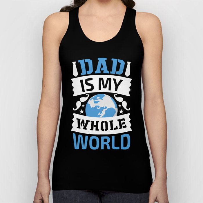 Dad Is My Whole World Tank Top