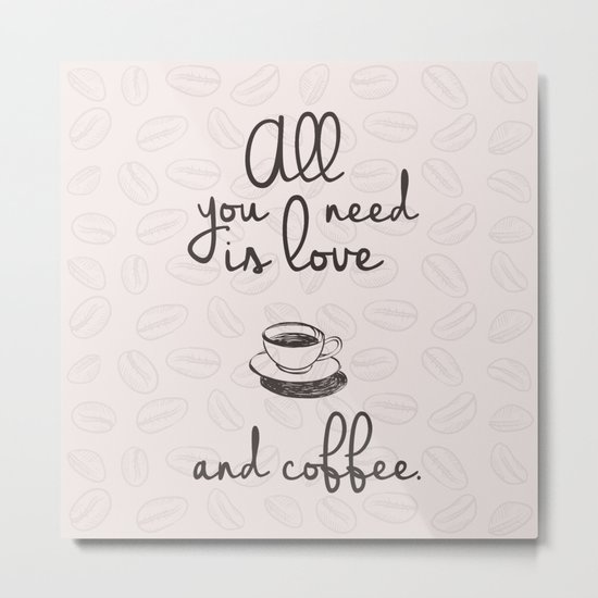 All you need Metal Print