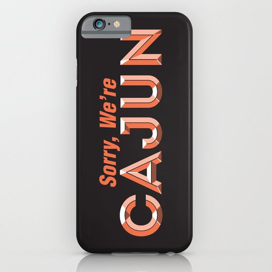 Sorry, We're Cajun iPhone & iPod Case