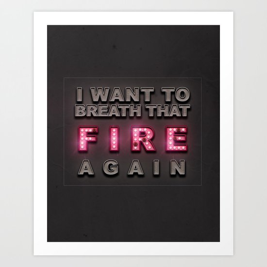 Breathe That Fire Art Print
