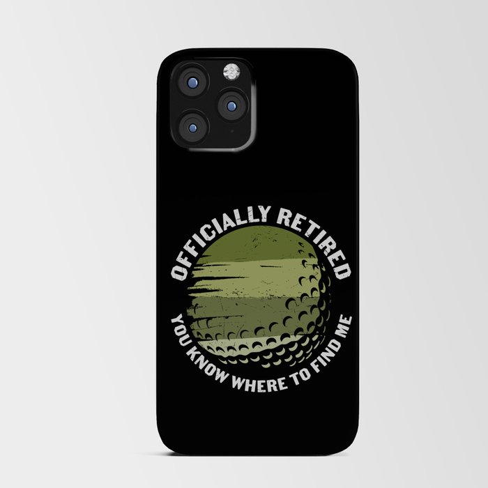 Golfer Officially Retired You Know Where To Find Me iPhone Card Case