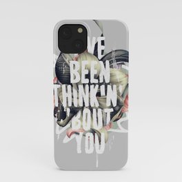 I've been thinkin' 'bout you iPhone Case