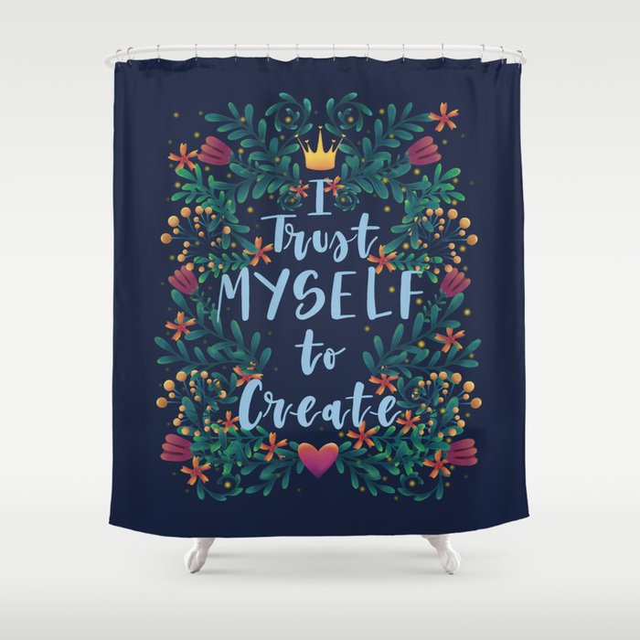 Inspiring quote I trust myself to create Shower Curtain