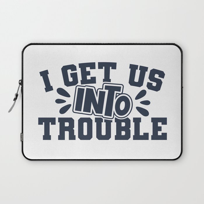 Best Friend I Get Us Into Trouble Laptop Sleeve