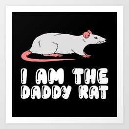 I Am The Daddy Rat Art Print | Rattengeschenke, Liebtratten, Rattenhaustier, Rattenmama, Lustigeratten, Rattendesign, Lieberatten, Rattenhalter, Rattenliebhaber, Rattenkunst 