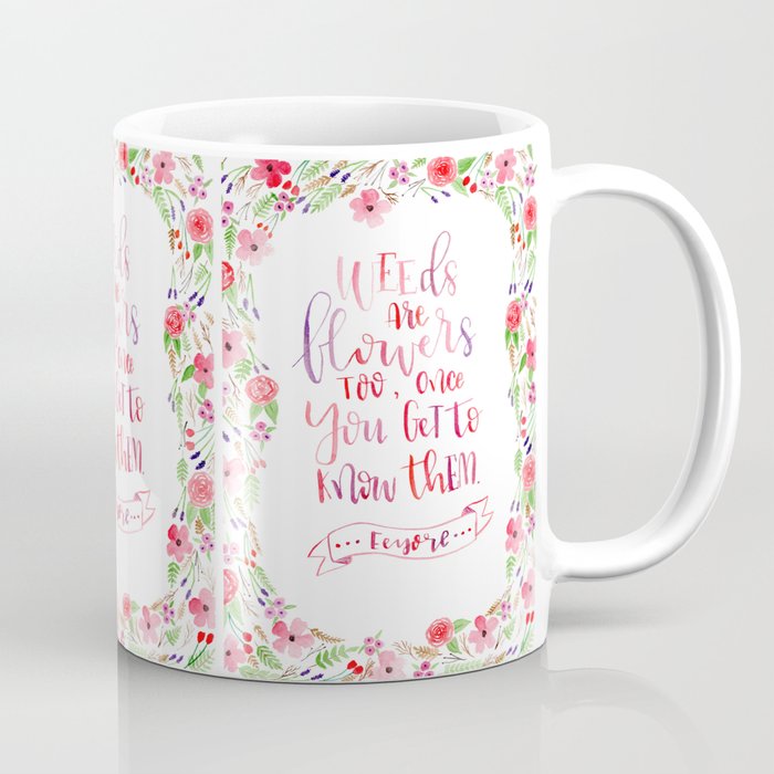 Weeds Are Flowers Too, Once You Get To Know Them - Hand Lettered Watercolour Floral Art Coffee Mug