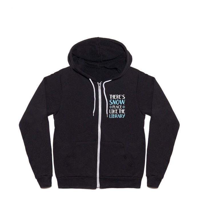 Funny Christmas Librarian Gift for Books Reading Lovers: There’s Snow Place Like the Library Curator Full Zip Hoodie