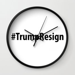 #TrumpResign - Trump Resign Wall Clock