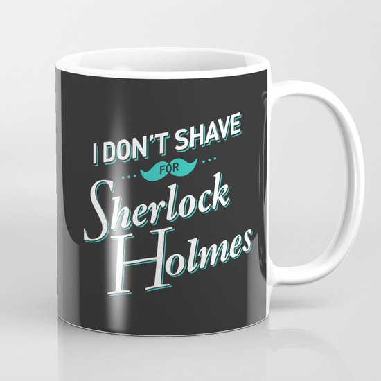 I Don't Shave for Sherlock Holmes Mug