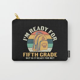 Ready For 5th Grade Is It Ready For Me Carry-All Pouch