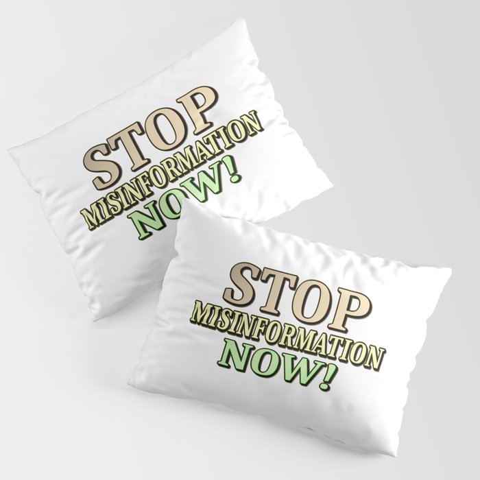 "STOP MISINFORMATION" Cute Design. Buy Now! Pillow Sham