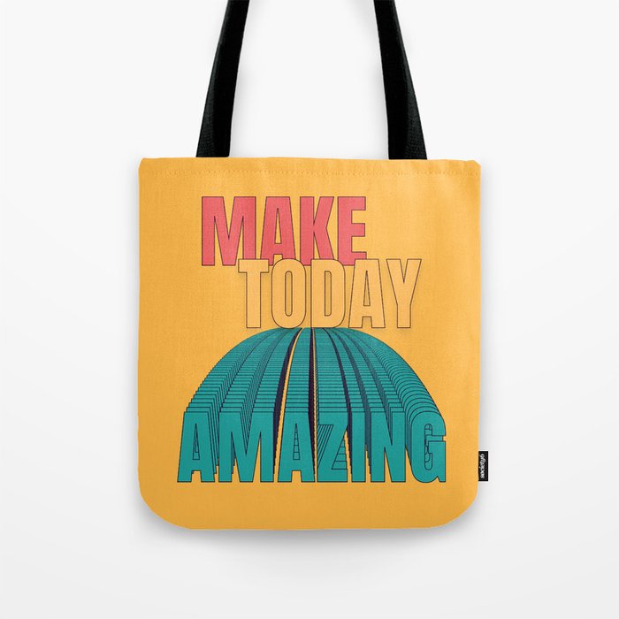 Make Today Amazing Tote Bag