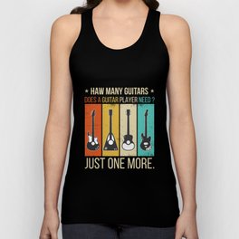 Haw Many Guitars Does A Guitar Player Need  Unisex Tank Top
