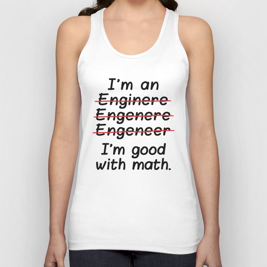 I'm an Engineer I'm Good at Math Unisex Tank Top