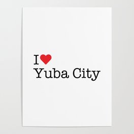 I Heart Yuba City, CA Poster