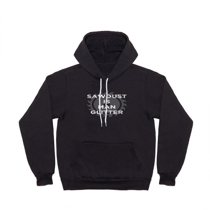 Sawdust Is Man Glitter Carpenter Hoody