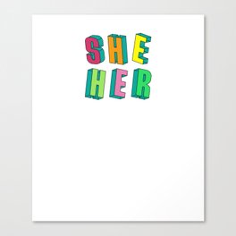 She Her Gender Pronouns Canvas Print