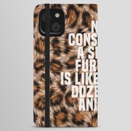 Not consuming a single fur coat is like saving dozens of animals. iPhone Wallet Case