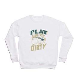 Play dirty Crewneck Sweatshirt