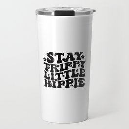 Stay Trippy Little Hippie, Retro Aesthetic Quote Travel Mug