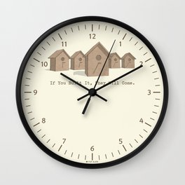 If You Built It, They Will Come. Wall Clock