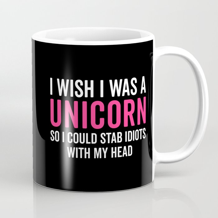 Wish I Was A Unicorn Funny Quote Coffee Mug