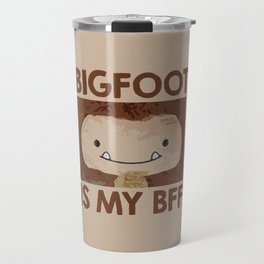 Bigfoot is my BFF Travel Mug