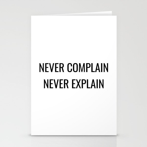 Never complain never explain Stationery Cards