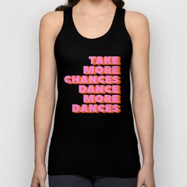 TAKE MORE CHANCES DANCE MORE DANCES Tank Top