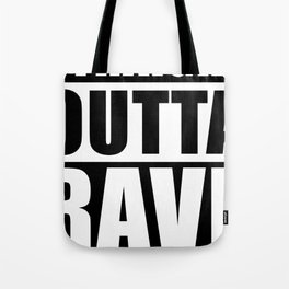 Straight Outta Rave Tote Bag