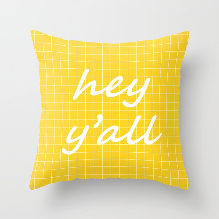 Hey Y All Yellow Throw Pillow By Lovelylifestyle Society6