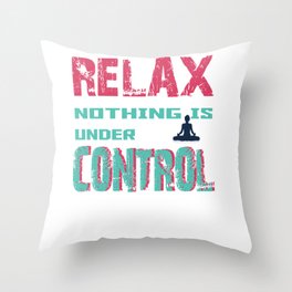 Relax nothing is under Control | Vintage Funny Yoga Shirt Throw Pillow