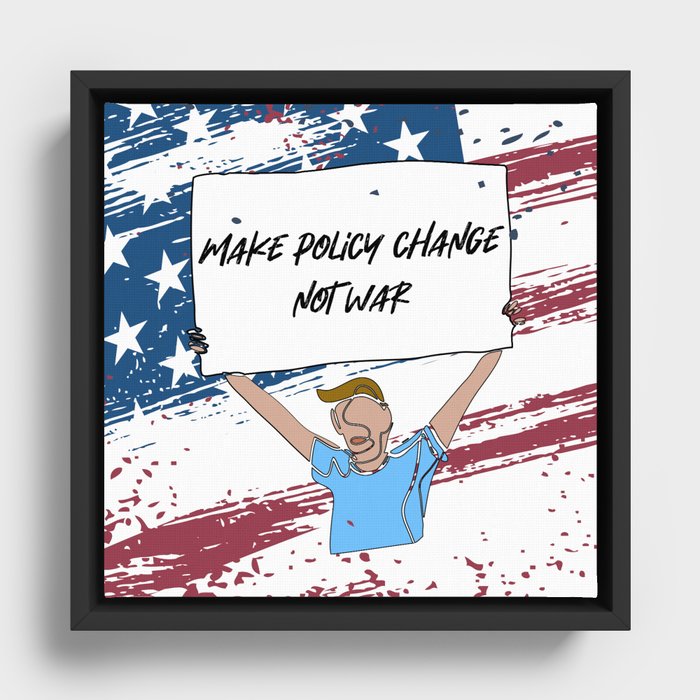 Make Policy Change Not War Framed Canvas