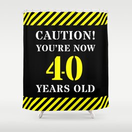 [ Thumbnail: 40th Birthday - Warning Stripes and Stencil Style Text Shower Curtain ]