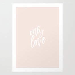 Only Love Art Print
