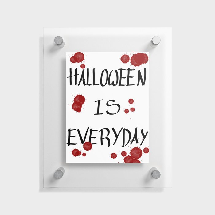 Halloween is everyday 2 Floating Acrylic Print