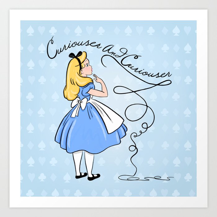 Curiouser And Curiouser Says Alice Art Print