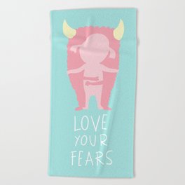 Love your fears Beach Towel